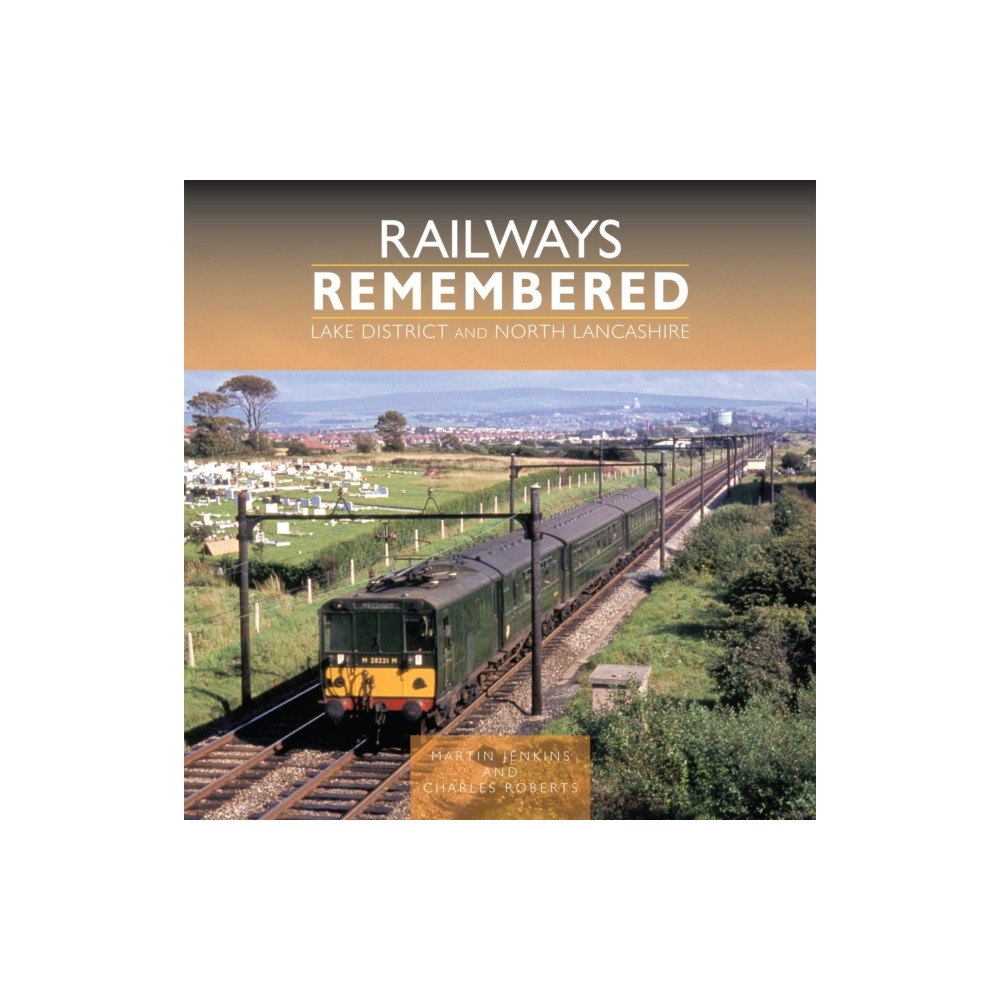 Crecy Publishing Railways Remembered: Lake District and North Lancashire (inbunden, eng)