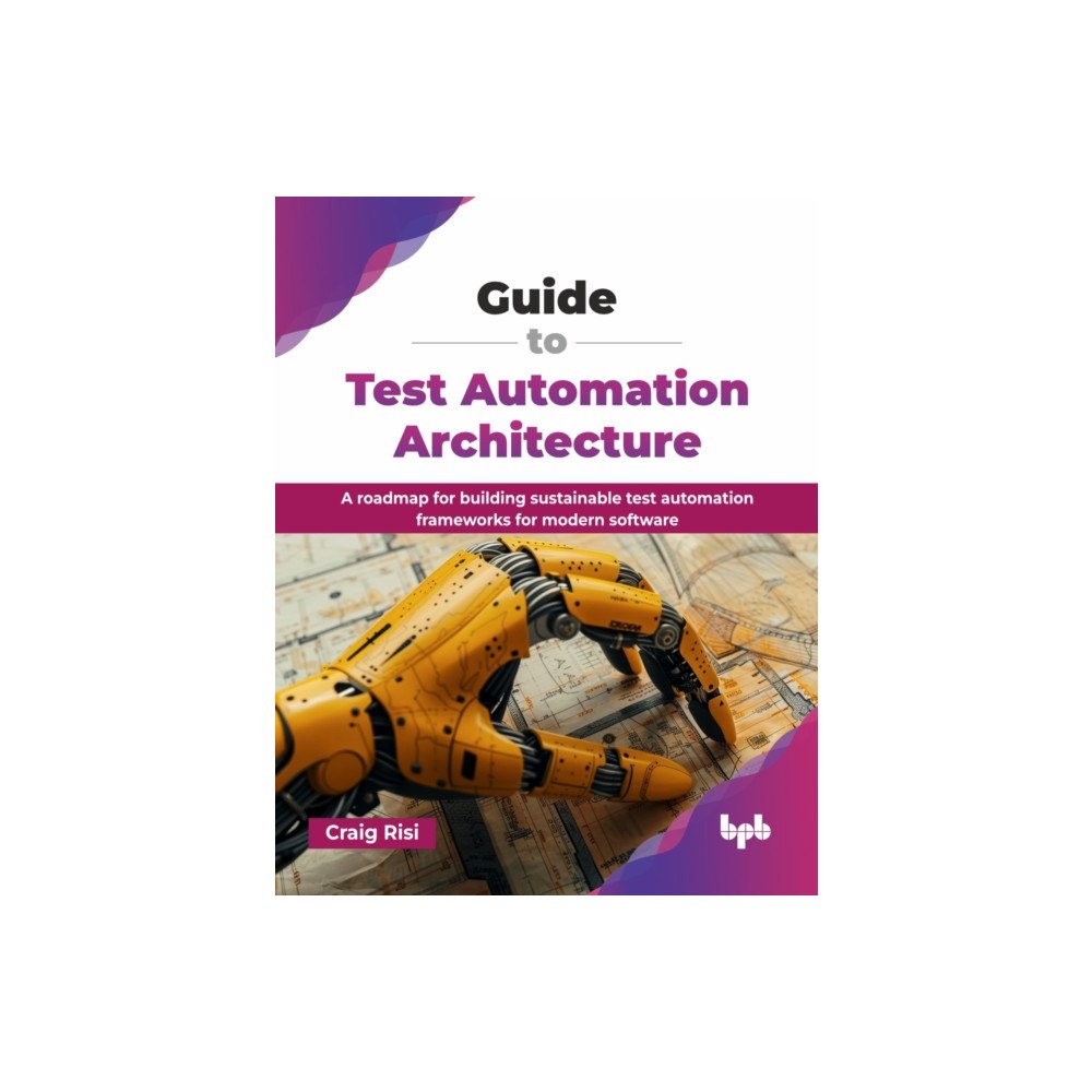 BPB Publications Guide to Test Automation Architecture (häftad, eng)