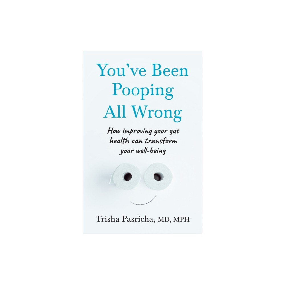 HarperCollins Publishers You’ve Been Pooping All Wrong (häftad, eng)