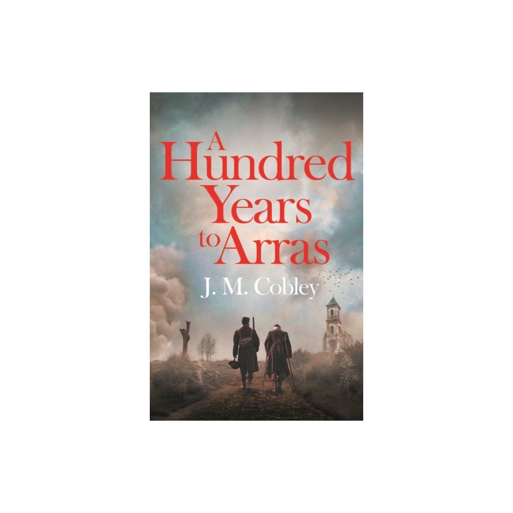 Wilton Square Books A Hundred Years to Arras (häftad, eng)
