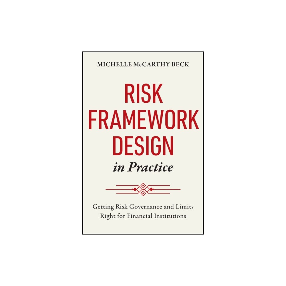 John Wiley & Sons Inc Risk Framework Design in Practice (inbunden, eng)