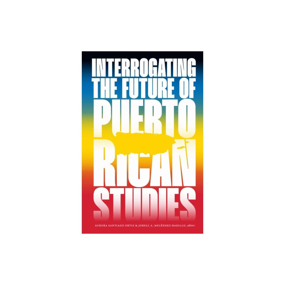 Duke university press Interrogating the Future of Puerto Rican Studies (häftad, eng)