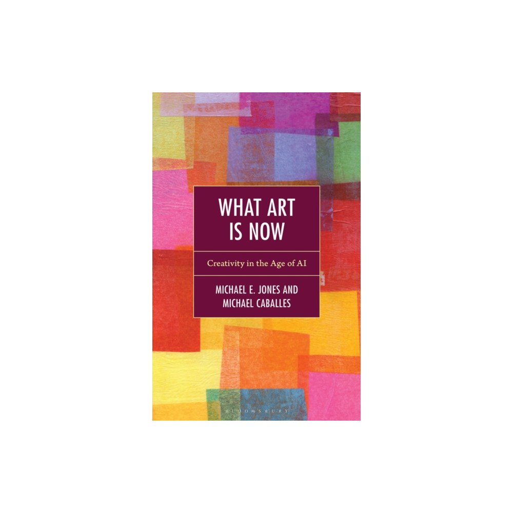 Bloomsbury Publishing PLC What Art Is Now (häftad, eng)