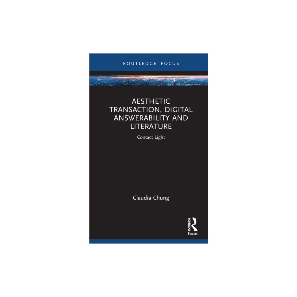 Taylor & francis ltd Aesthetic Transaction, Digital Answerability and Literature (inbunden, eng)