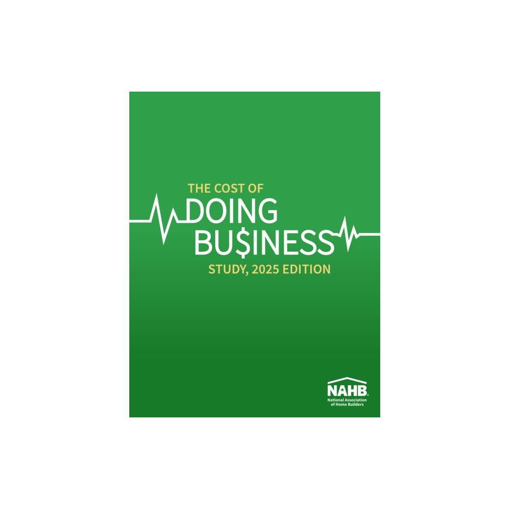 National Association of Home Builders Cost of Doing Business Study, 2025 Edition (häftad, eng)