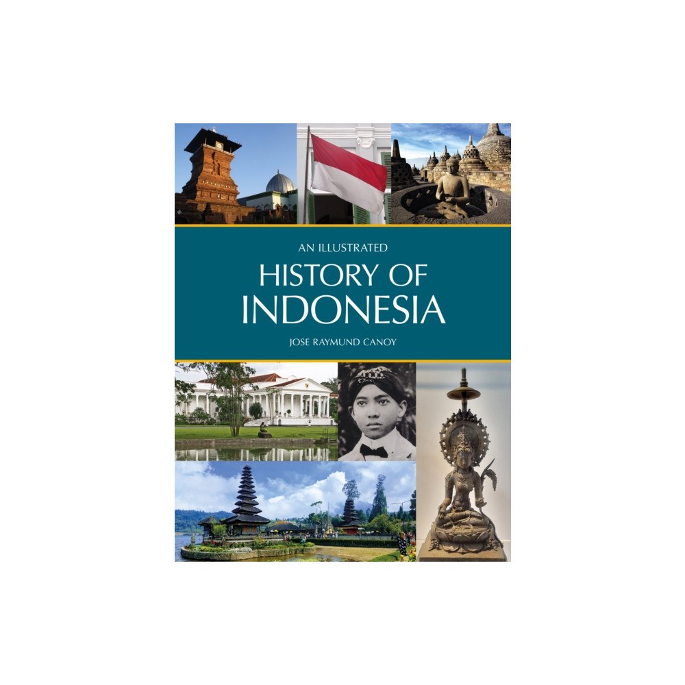 John Beaufoy Publishing Ltd An Illustrated History of Indonesia (häftad, eng)