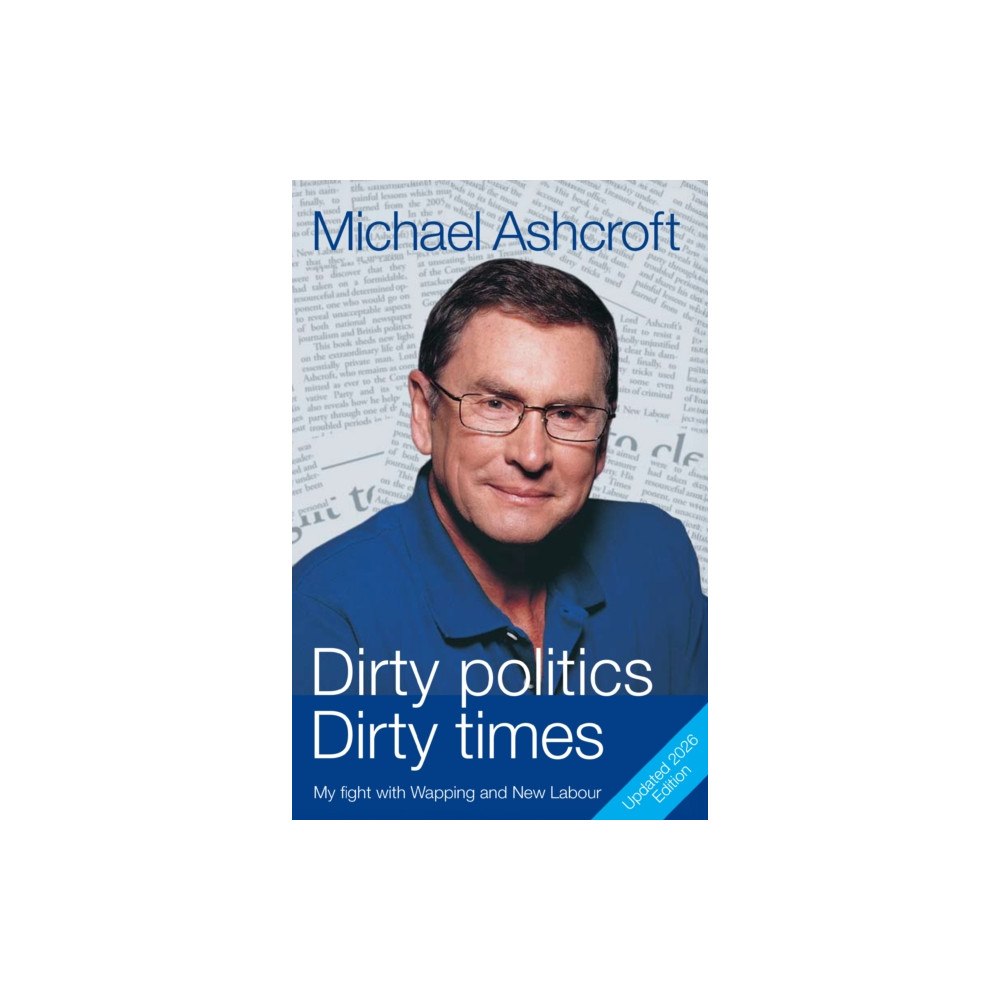 Biteback Publishing Dirty Politics, Dirty Times (häftad, eng)