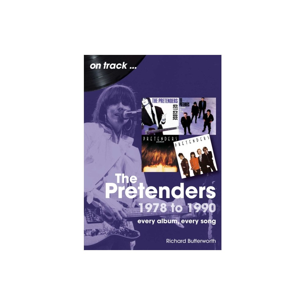 Sonicbond Publishing The Pretenders 1978 to 1990 On Track (häftad, eng)