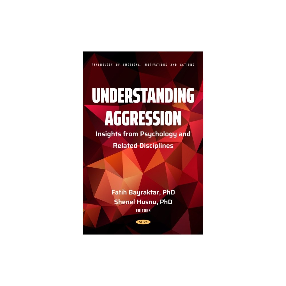 Nova Science Publishers Inc Understanding Aggression: Insights from Psychology and Related Disciplines (inbunden, eng)