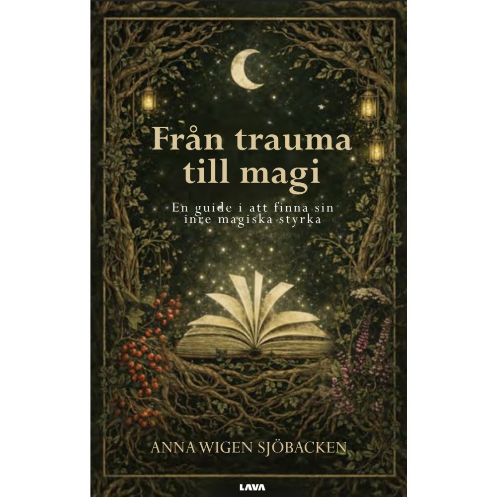 Anna Wigen Sjöbacken Från trauma till magi : en guide i att finna sin inre magiska styrka (bok, danskt band)