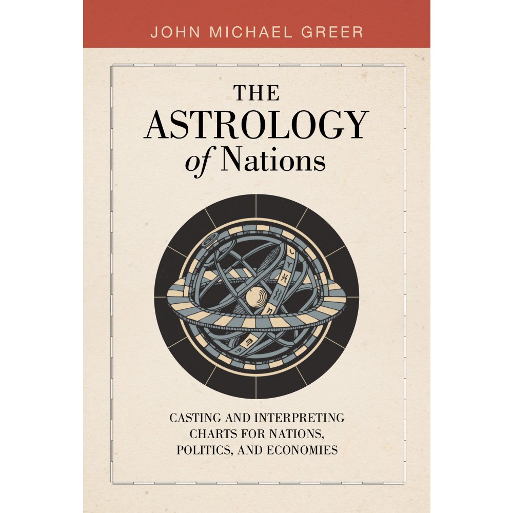 John Michael Greer The Astrology of Nations: Casting and Interpreting Charts for Nations, Politics, and Economies (inbunden, eng)