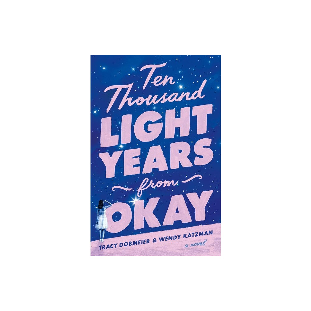 Tracy Dobmeier Ten Thousand Light Years from Okay: A Novel (häftad, eng)