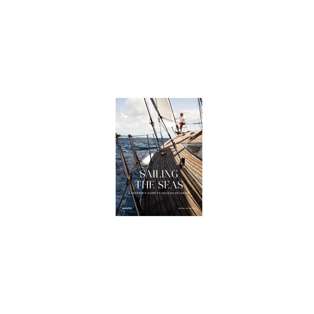 Gestalten Sailing the Seas: A Voyager's Guide to Oceanic Getaways (inbunden, eng)