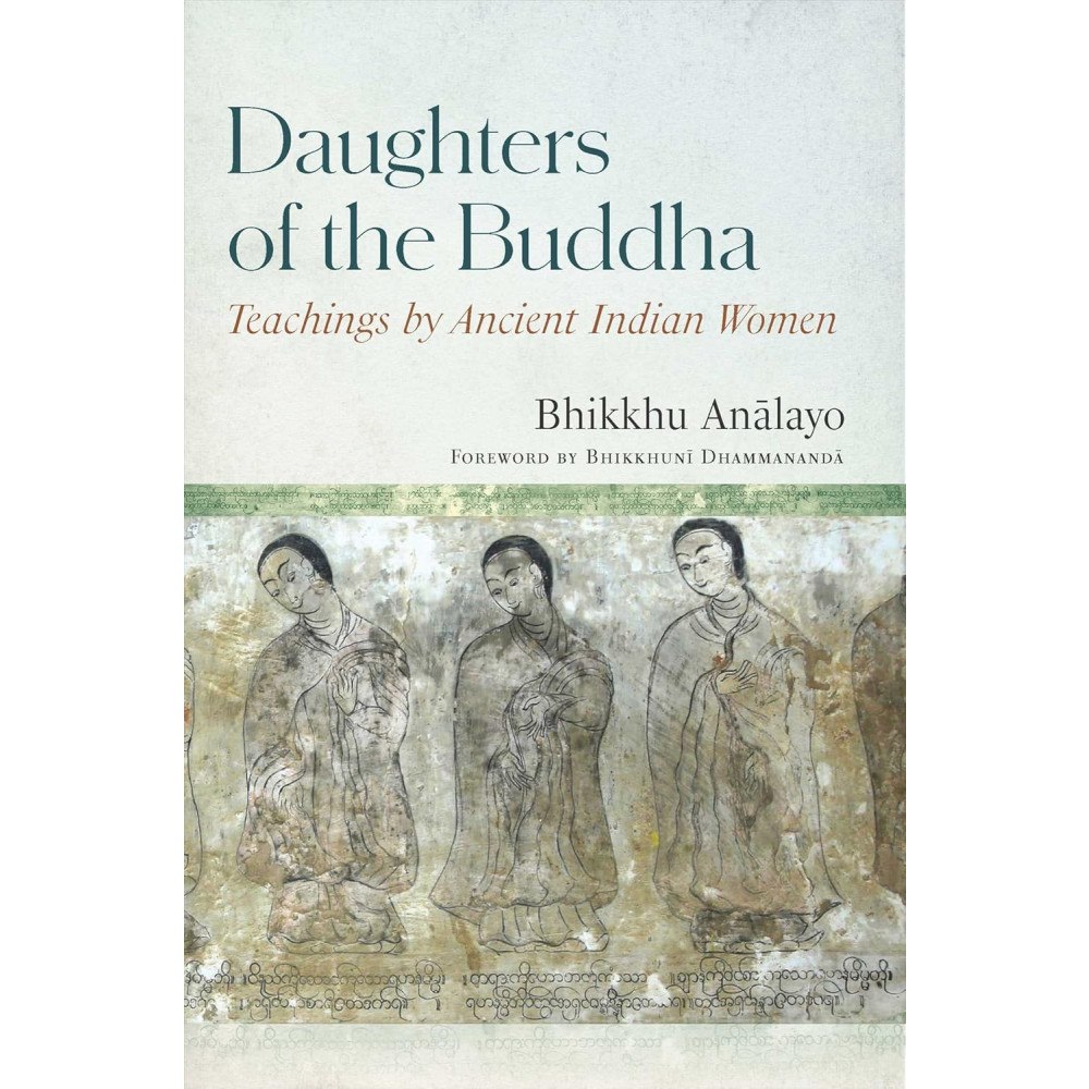 Bhikkhu Analayo Daughters of the Buddha: Teachings by Ancient Indian Women (inbunden, eng)