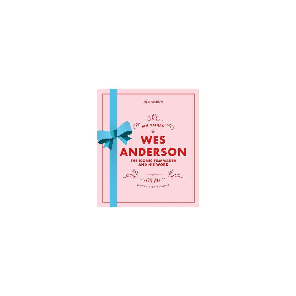 Ian Nathan Wes Anderson: The Iconic Filmmaker and his Work (inbunden, eng)