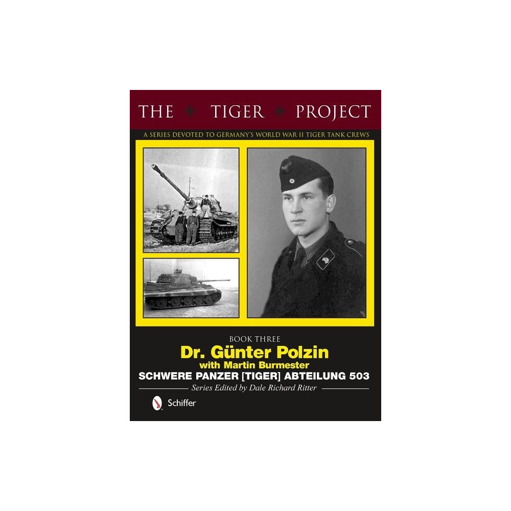 Dale Richard Ritter Tiger project: a series devoted to germanys world war ii  tiger tank crews (inbunden, eng)
