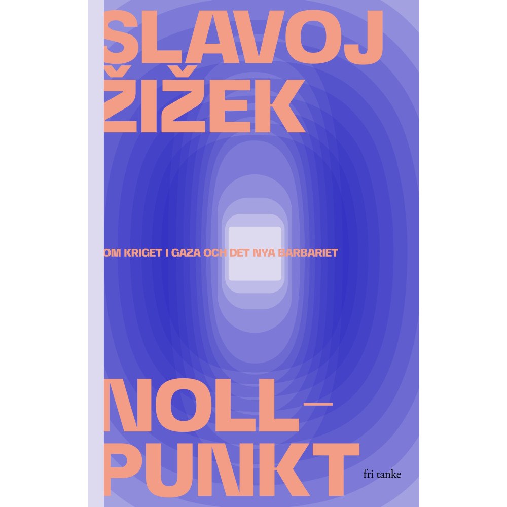 Slavoj Zizek Nollpunkt: Om kriget i Gaza och det nya barbariet (inbunden)