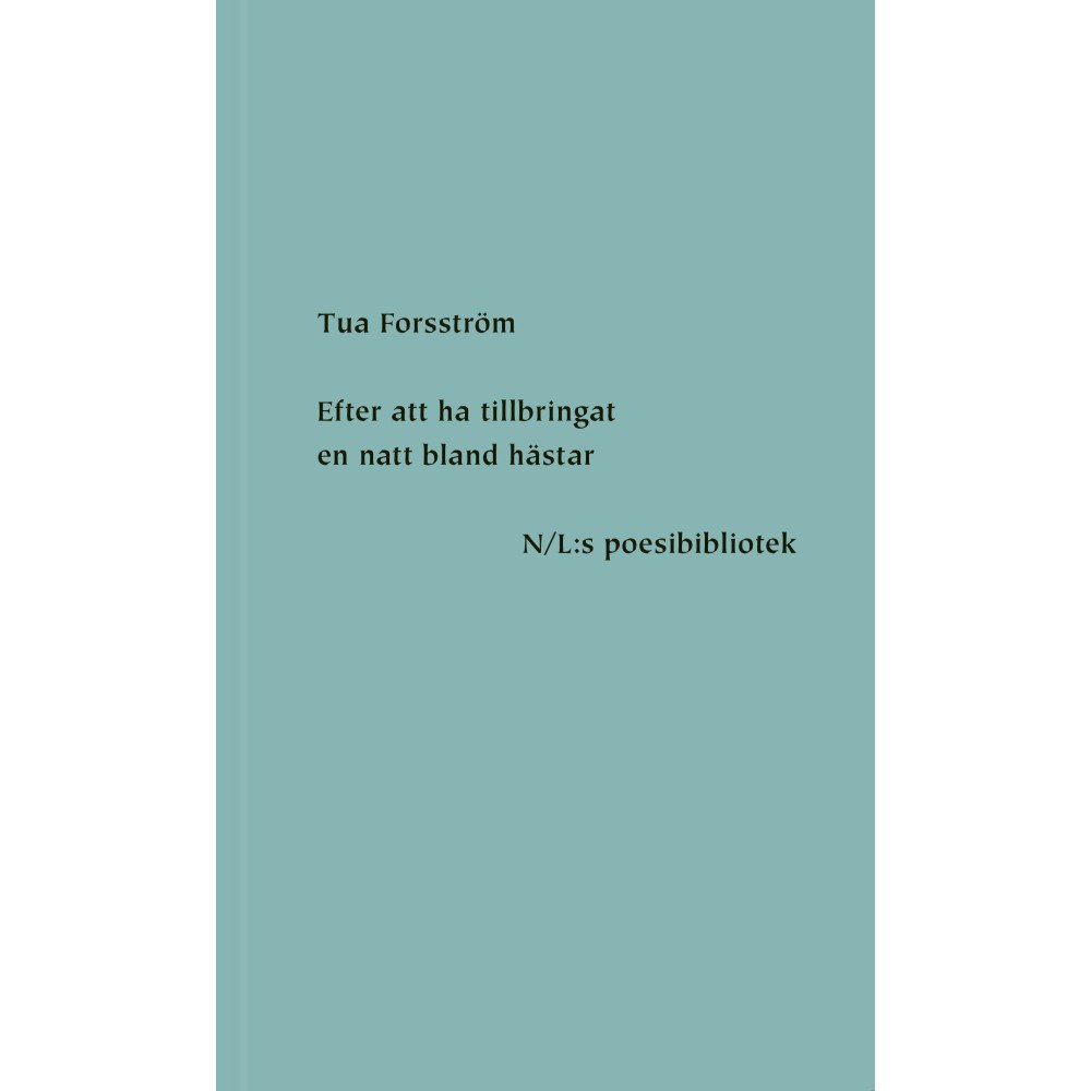 Tua Forsström Efter att ha tillbringat en natt bland hästar (inbunden)