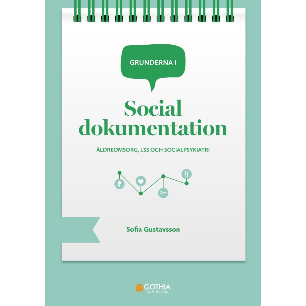 Sofia Gustavsson Grunderna i social dokumentation : äldreomsorg, LSS och socialpsykiatri (häftad)