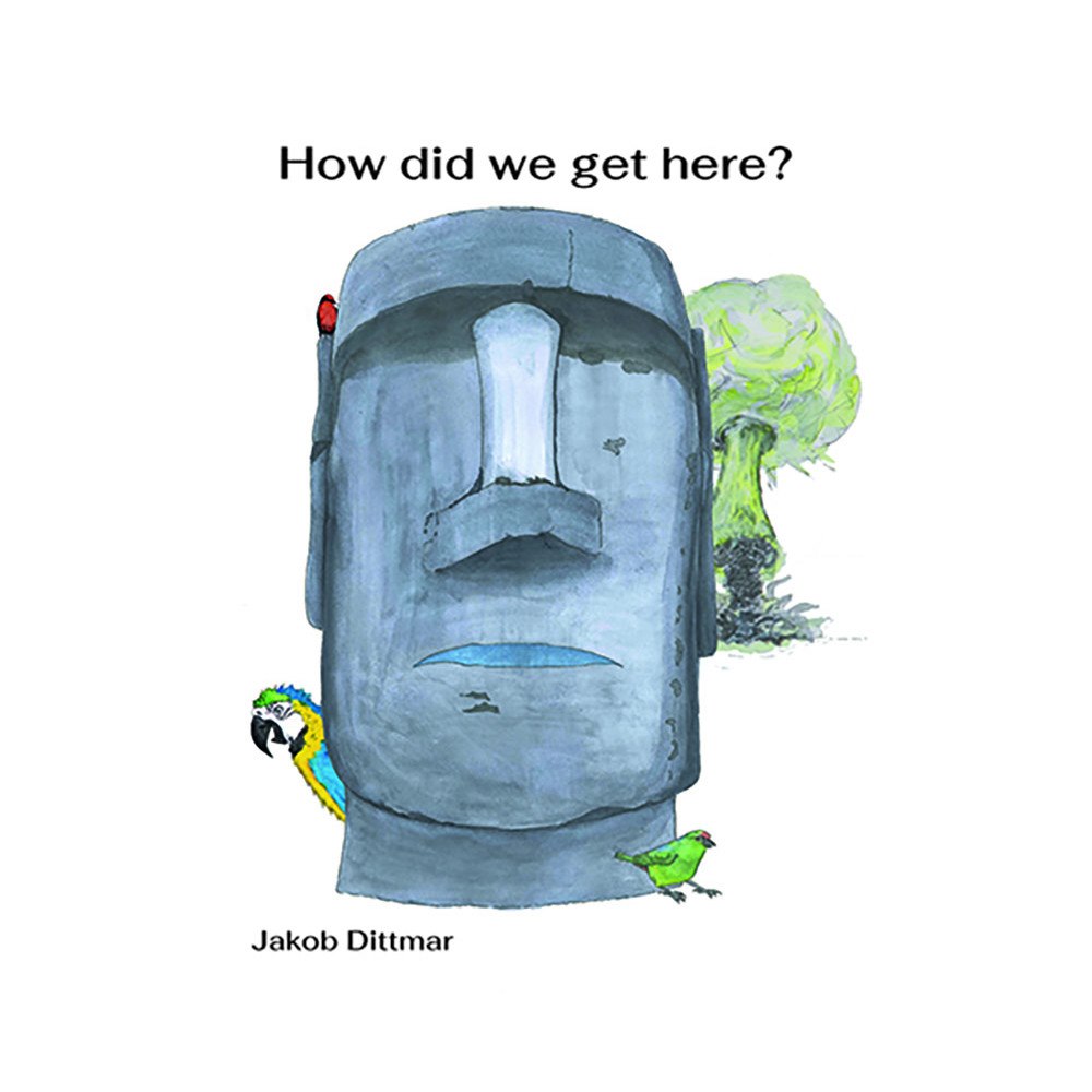 Jakob Dittmar How did we get here? (häftad, eng)