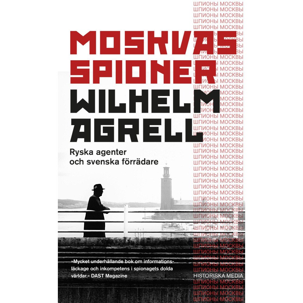 Wilhelm Agrell Moskvas spioner : Ryska agenter och svenska förrädare (pocket)