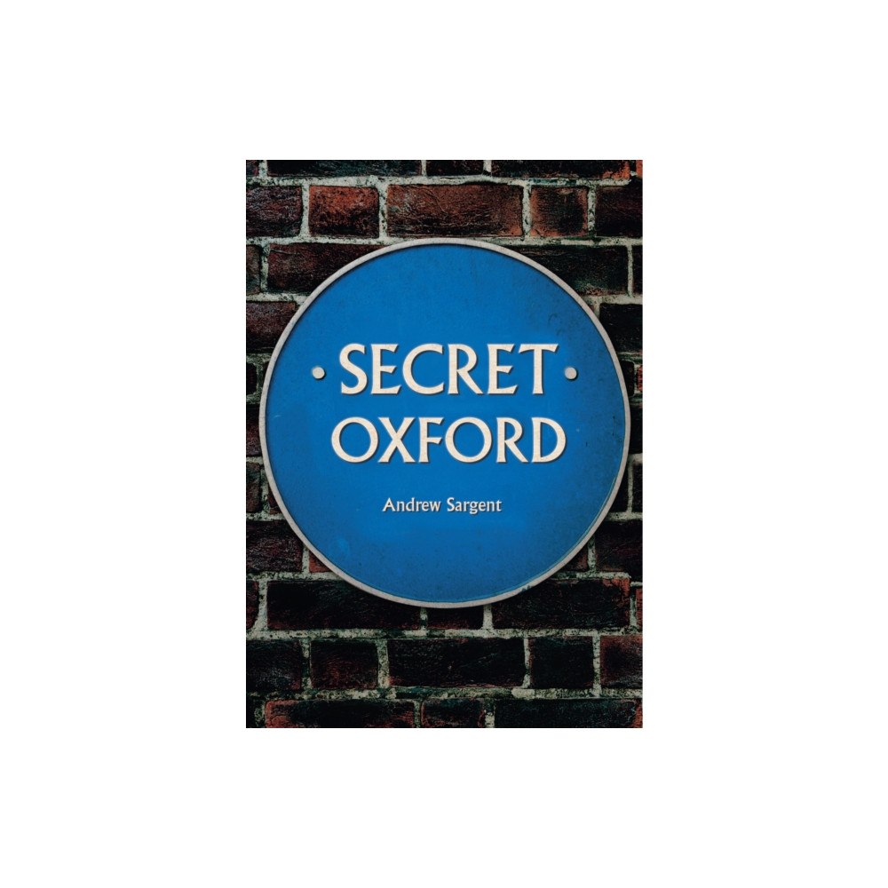 Amberley Publishing Secret Oxford (häftad, eng)