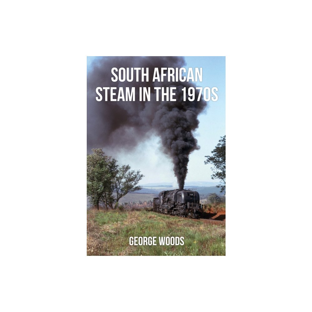 Amberley Publishing South African Steam in the 1970s (häftad, eng)