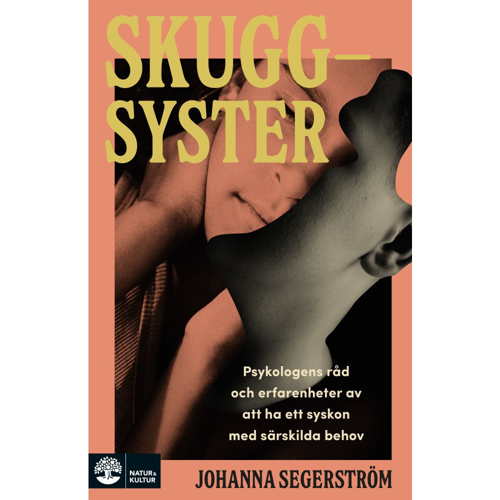 Johanna Segerström Skuggsyster : Psykologens råd och erfarenheter av att ha ett syskon med särskilda behov (inbunden)