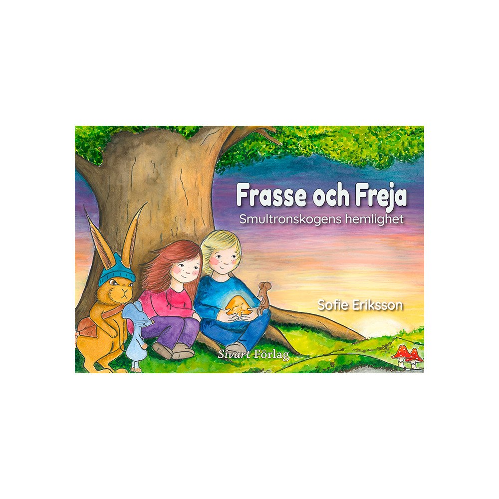 Sofie Eriksson Frasse och Freja : smultronskogens hemlighet (inbunden)