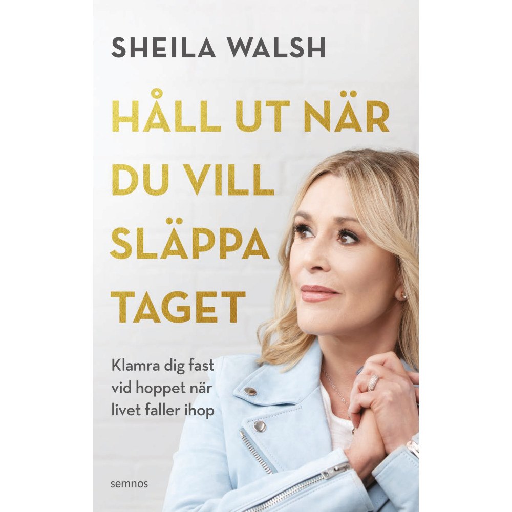 Sheila Walsh Håll ut när du vill släppa taget : Klamra dig fast vid hoppet när livet faller ihop (häftad)