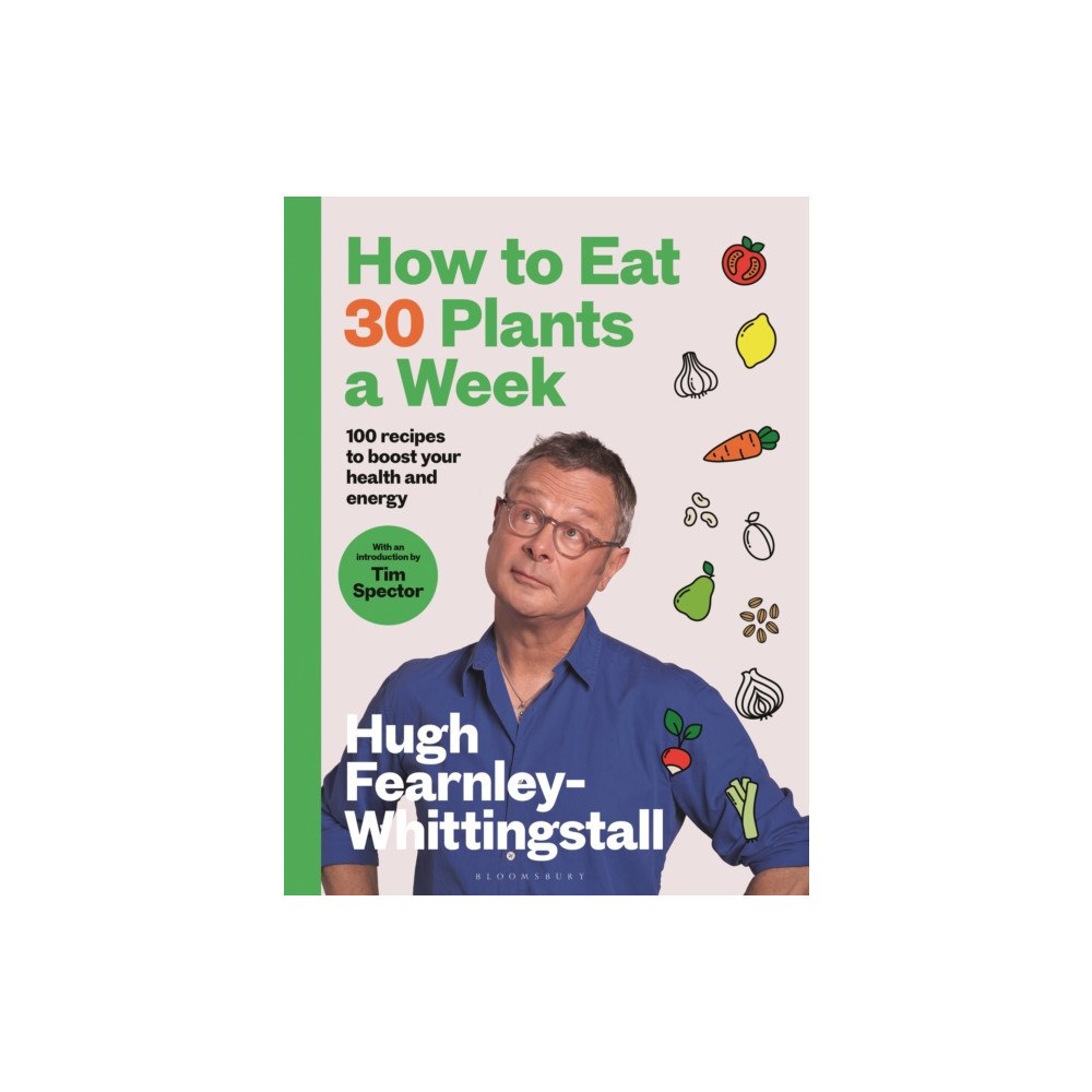 Bloomsbury Publishing PLC How to Eat 30 Plants a Week (inbunden, eng)