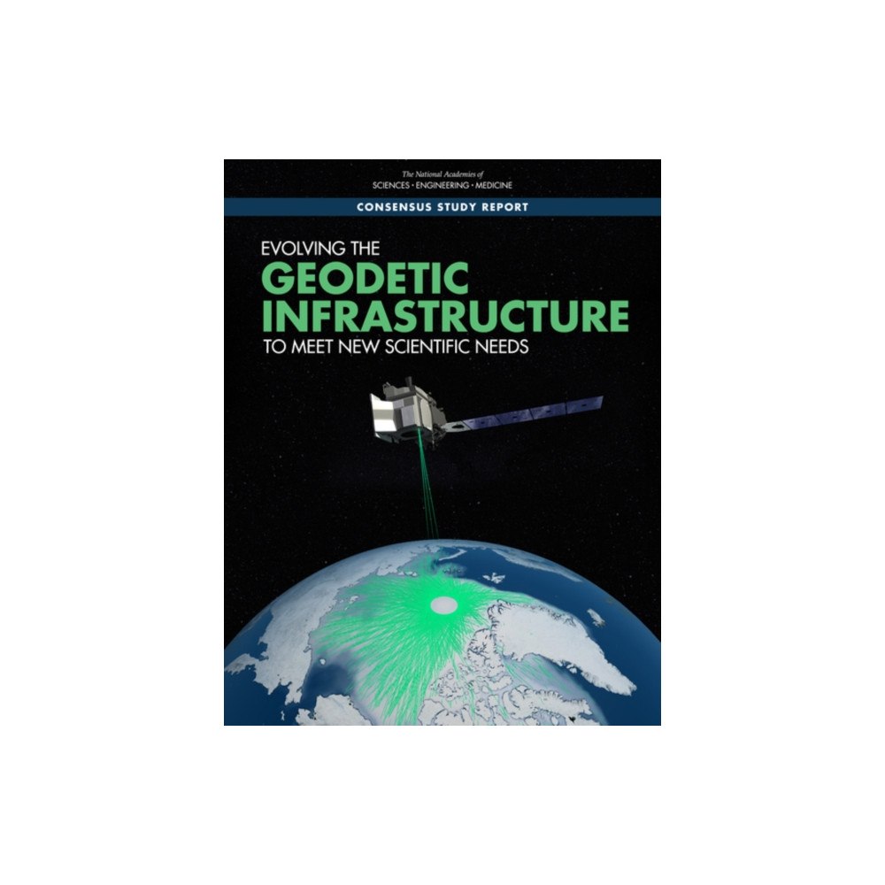 National Academies Press Evolving the Geodetic Infrastructure to Meet New Scientific Needs (häftad, eng)