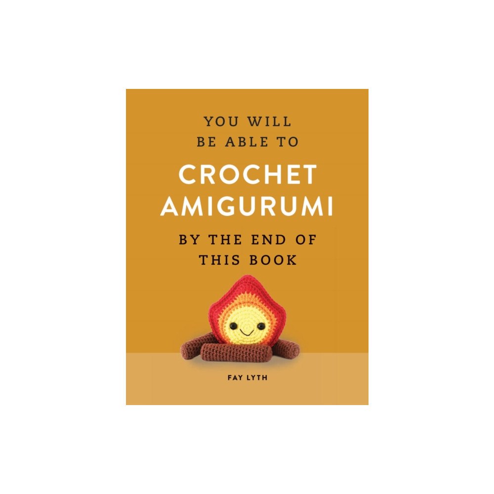 Octopus publishing group You Will Be Able to Crochet Amigurumi by the End of This Book (häftad, eng)