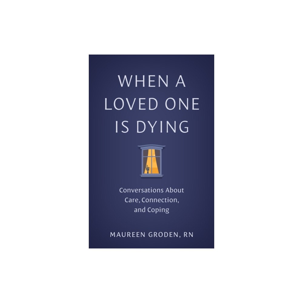 Johns Hopkins University Press When a Loved One Is Dying (häftad, eng)