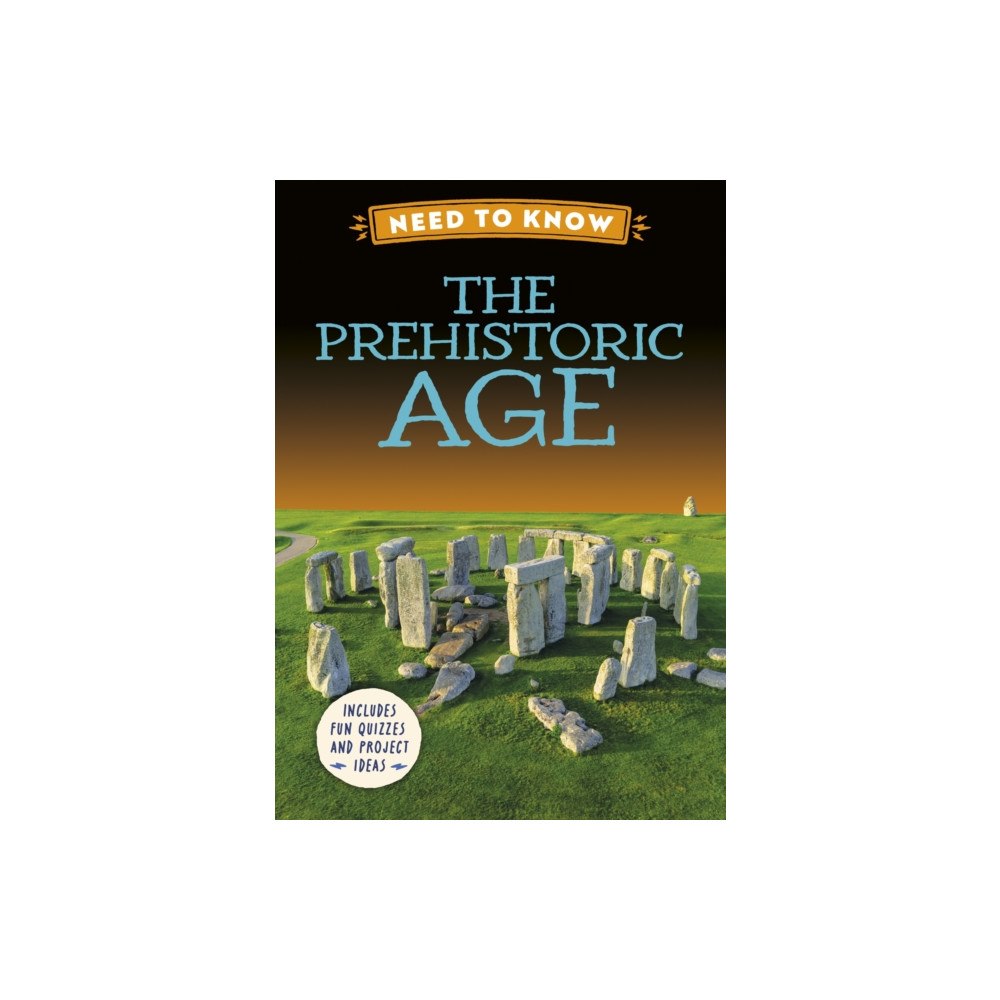 Hachette Children's Group Need to Know: The Prehistoric Age (inbunden, eng)