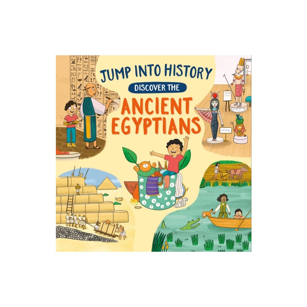 Hachette Children's Group Jump into History: Discover the Ancient Egyptians (inbunden, eng)