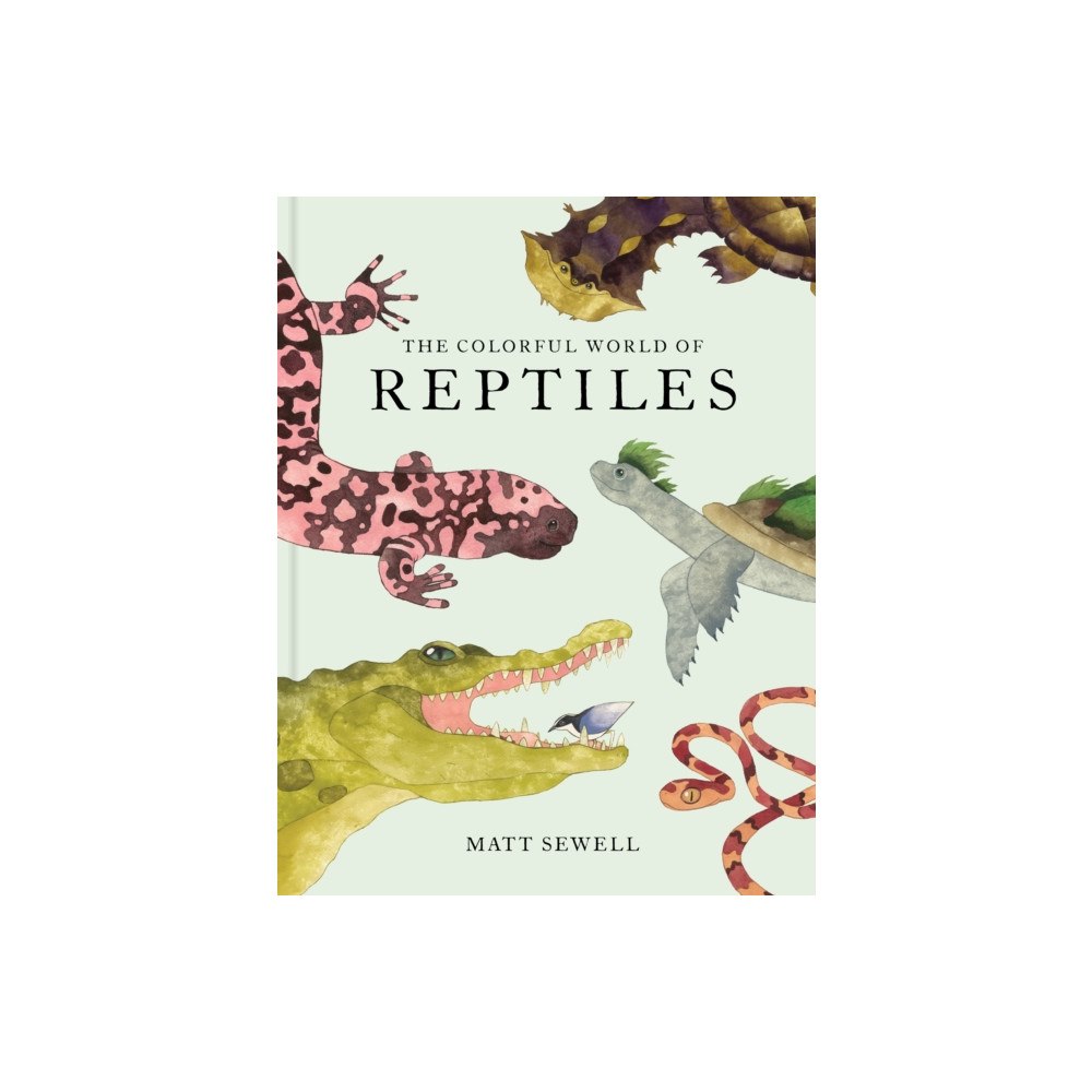 Chronicle Books The Colorful World of Reptiles (inbunden, eng)