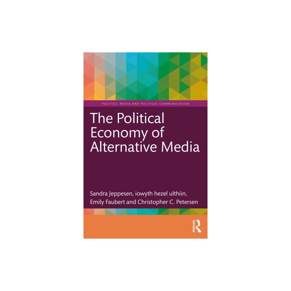 Taylor & francis ltd The Political Economy of Alternative Media (häftad, eng)