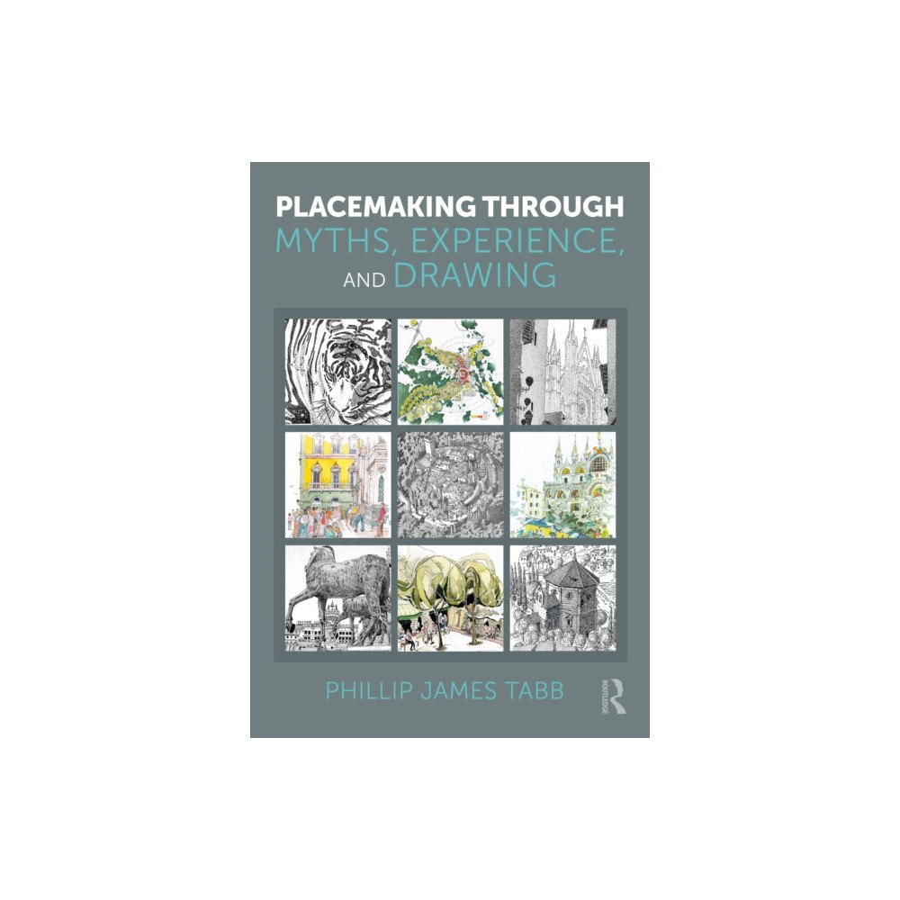 Taylor & francis ltd Placemaking Through Myths, Experience, and Drawing (häftad, eng)