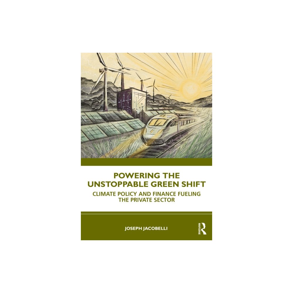 Taylor & francis ltd Powering the Unstoppable Green Shift (häftad, eng)
