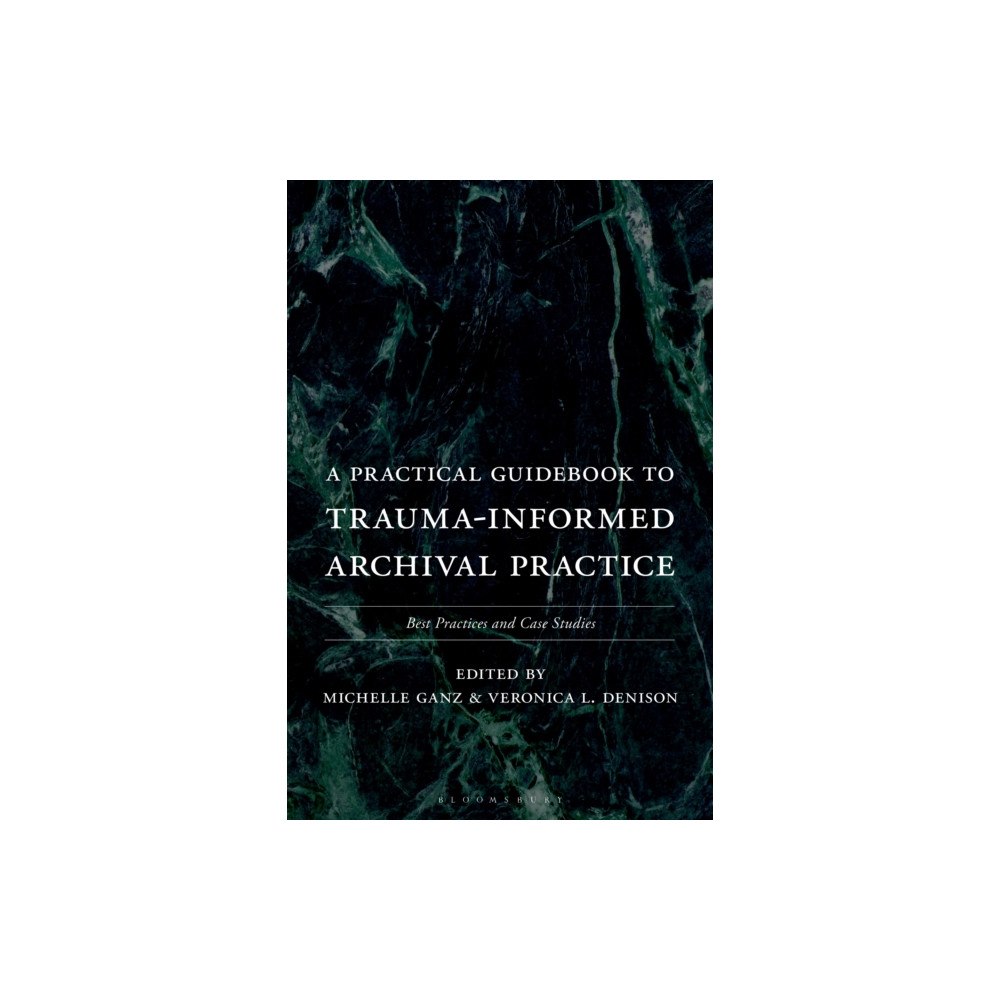 Bloomsbury Publishing PLC A Practical Guidebook to Trauma-Informed Archival Practice (häftad, eng)