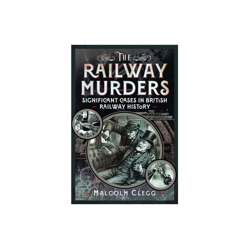 Pen & Sword Books Ltd The Railway Murders (inbunden, eng)