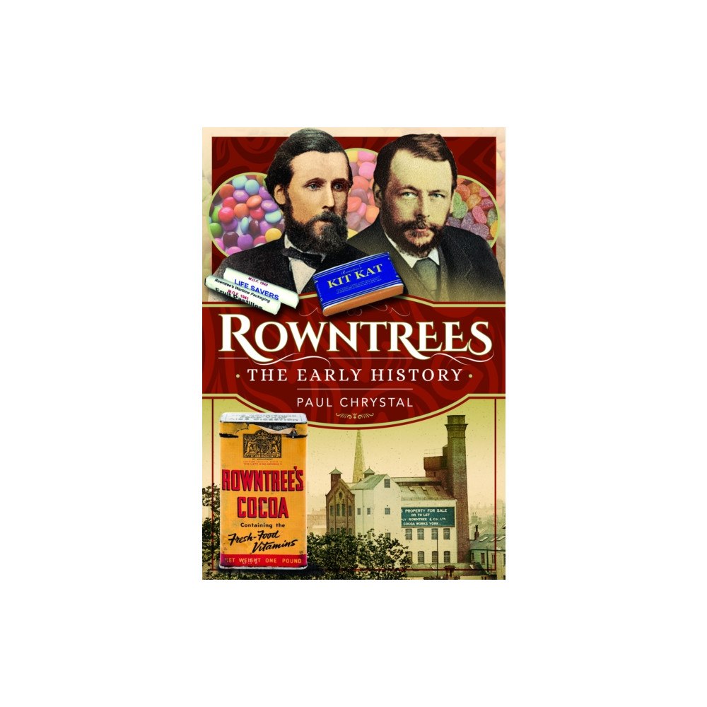 Pen & Sword Books Ltd Rowntree's – The Early History (häftad, eng)