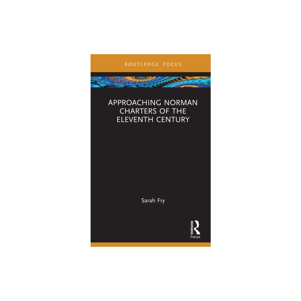Taylor & francis ltd Approaching Norman Charters of the Eleventh Century (inbunden, eng)