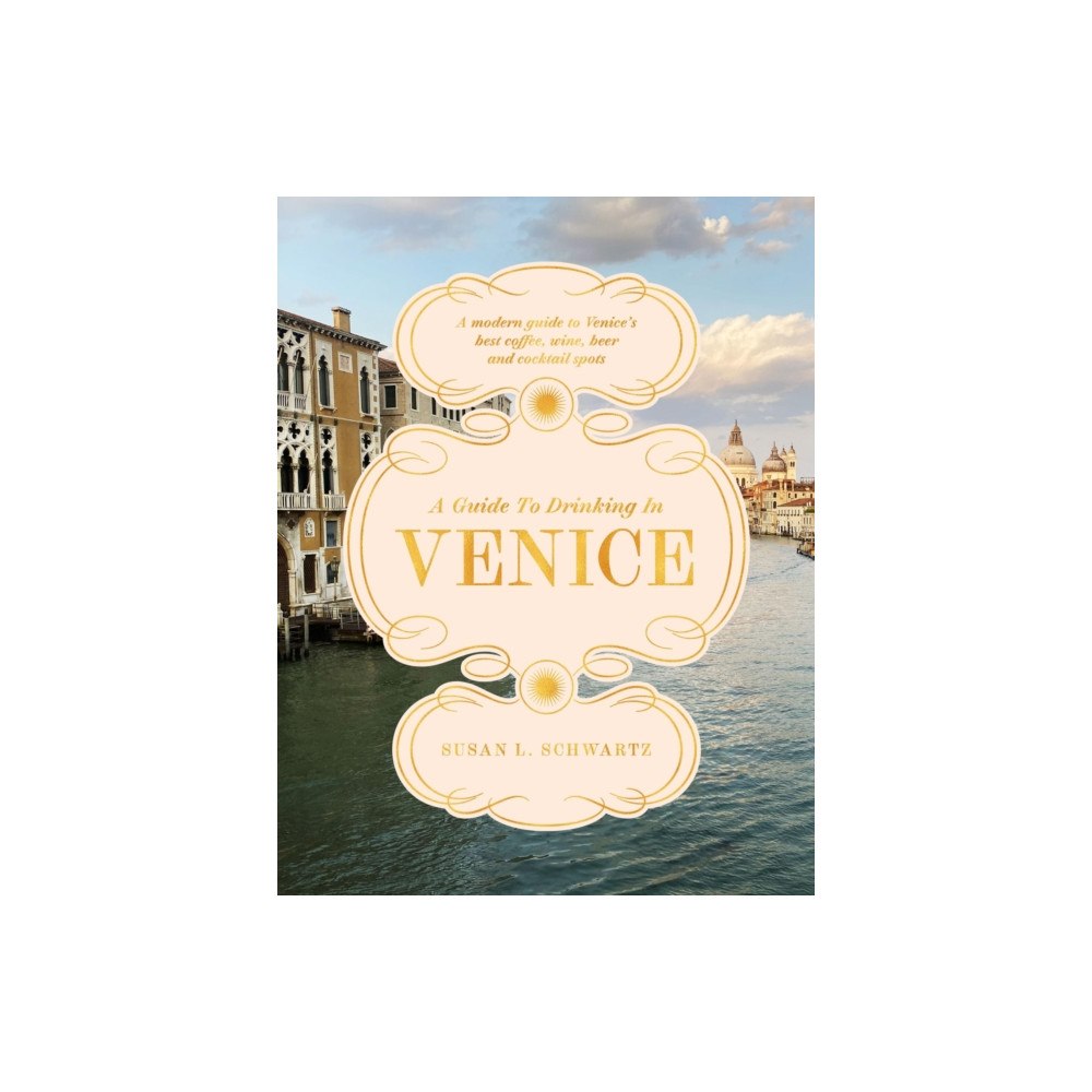 Quadrille Publishing Ltd A Guide to Drinking in Venice (inbunden, eng)