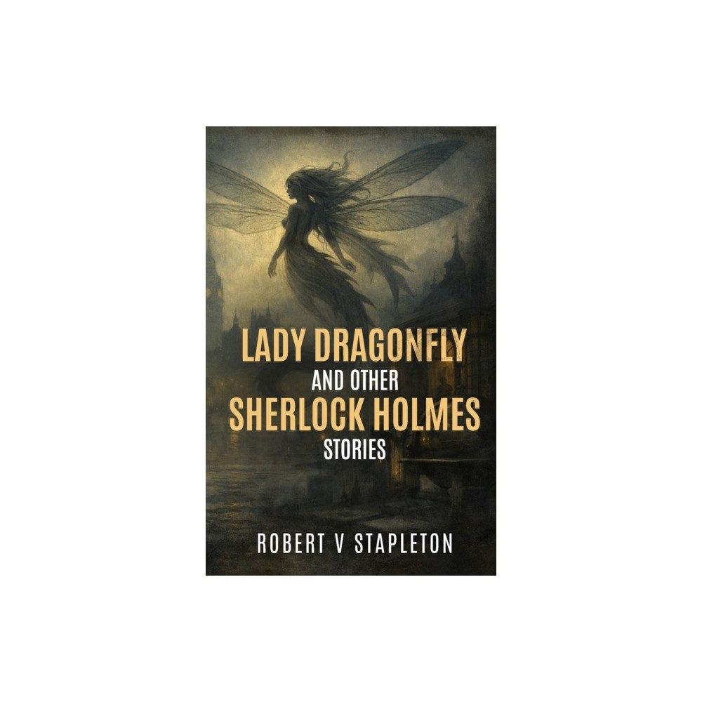 MX Publishing Lady Dragonfly and other Sherlock Holmes Stories (häftad, eng)