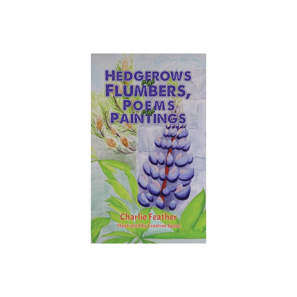 Austin Macauley Publishers Hedgerows and Flumbers, Poems and Paintings (häftad, eng)