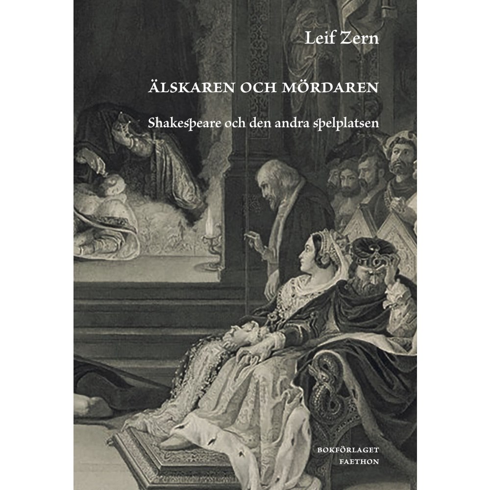 Leif Zern Älskaren och mördaren : Shakespeare och den andra spelplatsen (inbunden)