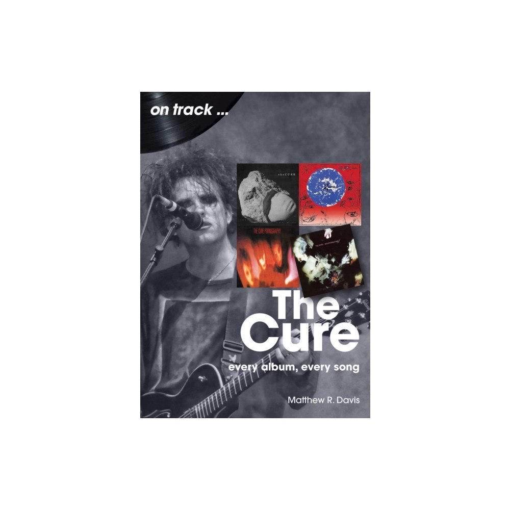 Sonicbond Publishing The Cure On Track (häftad, eng)