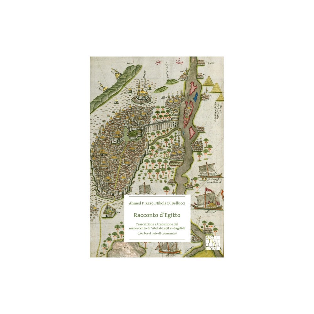 Archaeopress Racconto d’Egitto: Trascrizione e traduzione del manoscritto di ?Abd al-Latif al-Bagdadi (con brevi note di commento) (h...
